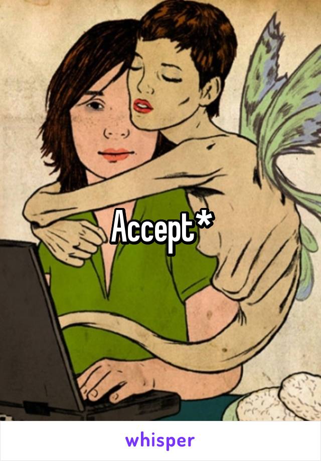 Accept*