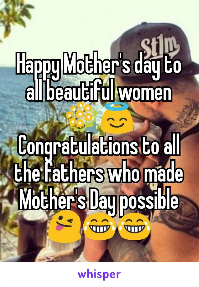 Happy Mother's day to all beautiful women 💐😇
Congratulations to all the fathers who made Mother's Day possible 😜😂😂