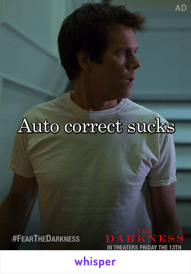 Auto correct sucks
