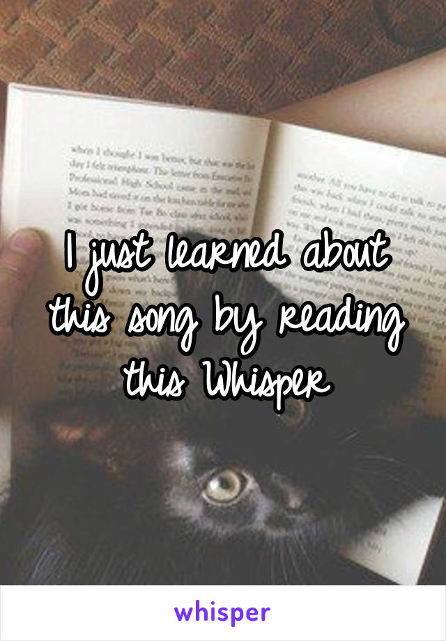 I just learned about this song by reading this Whisper