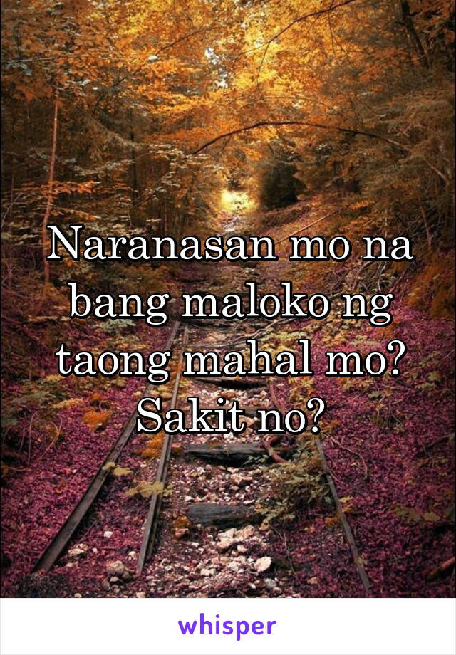 Naranasan mo na bang maloko ng taong mahal mo? Sakit no?