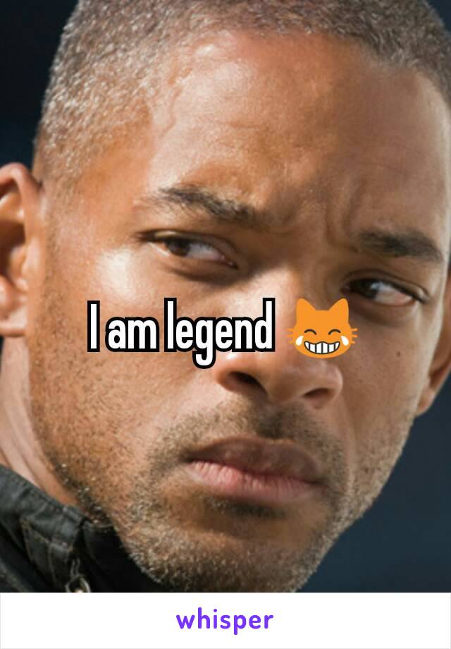 I am legend 😹