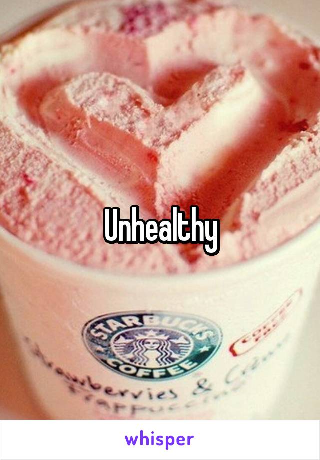 Unhealthy