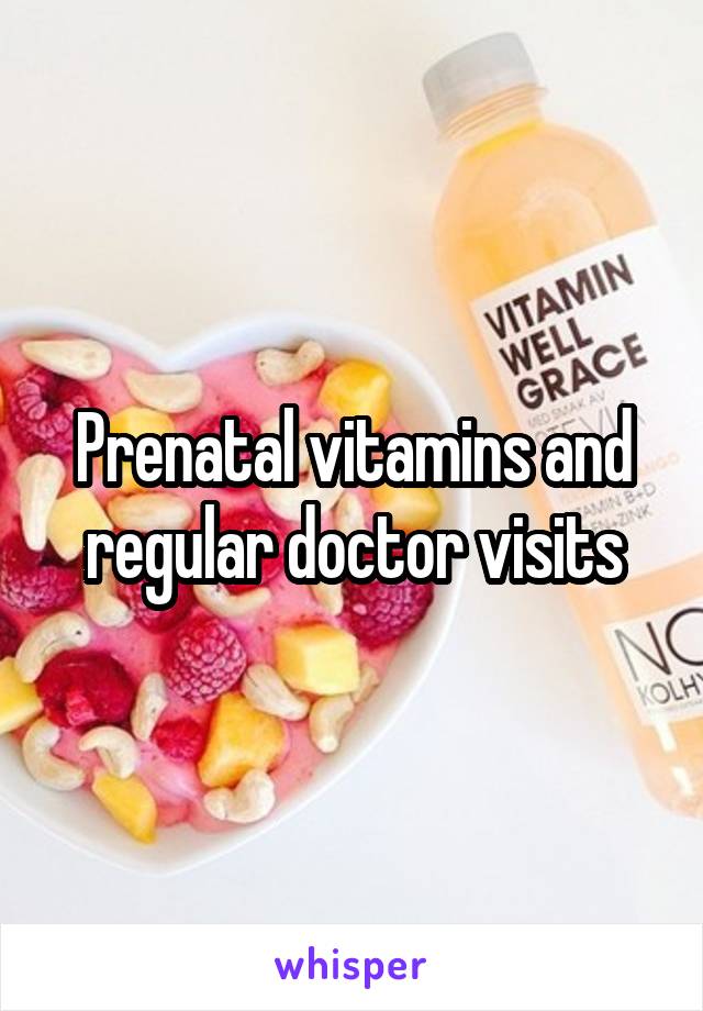 Prenatal vitamins and regular doctor visits