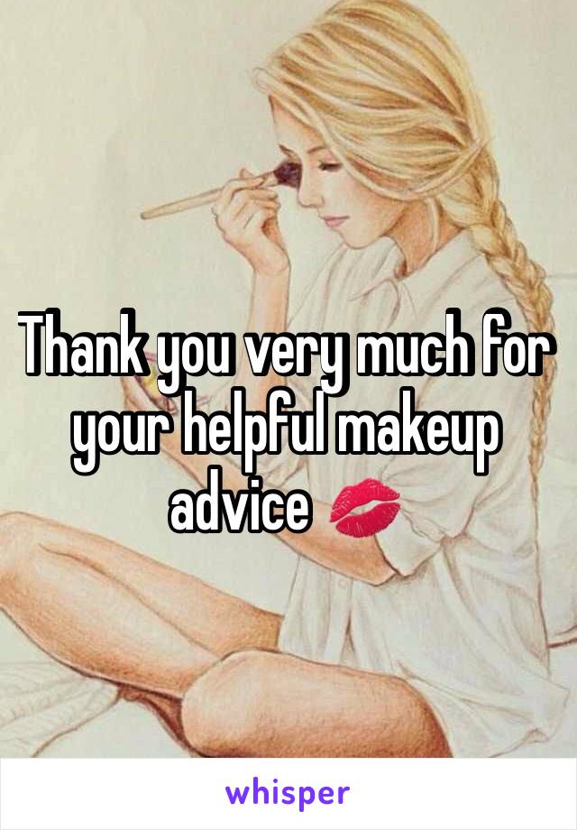 Thank you very much for your helpful makeup advice 💋