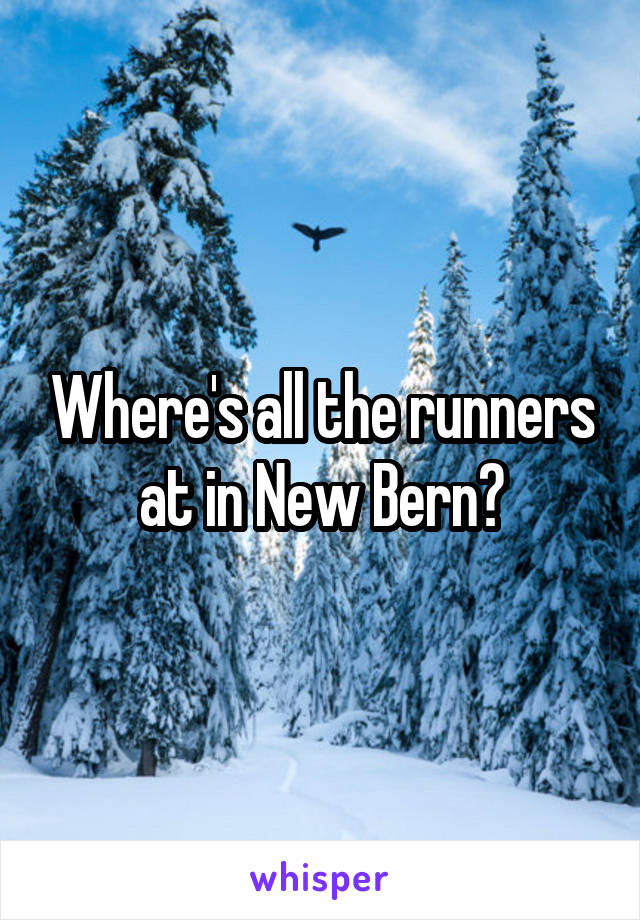 Where's all the runners at in New Bern?