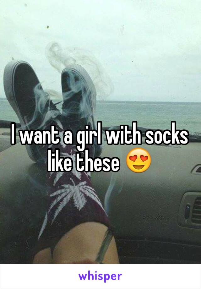 I want a girl with socks like these 😍