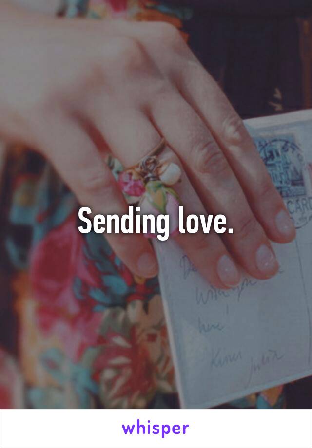 Sending love.