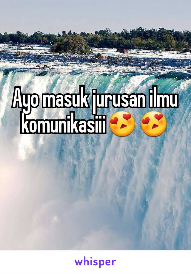 Ayo masuk jurusan ilmu komunikasiii😍😍