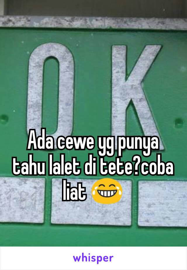 Ada cewe yg punya tahu lalet di tete?coba liat 😂