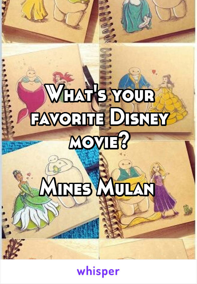 What's your favorite Disney movie?

Mines Mulan 