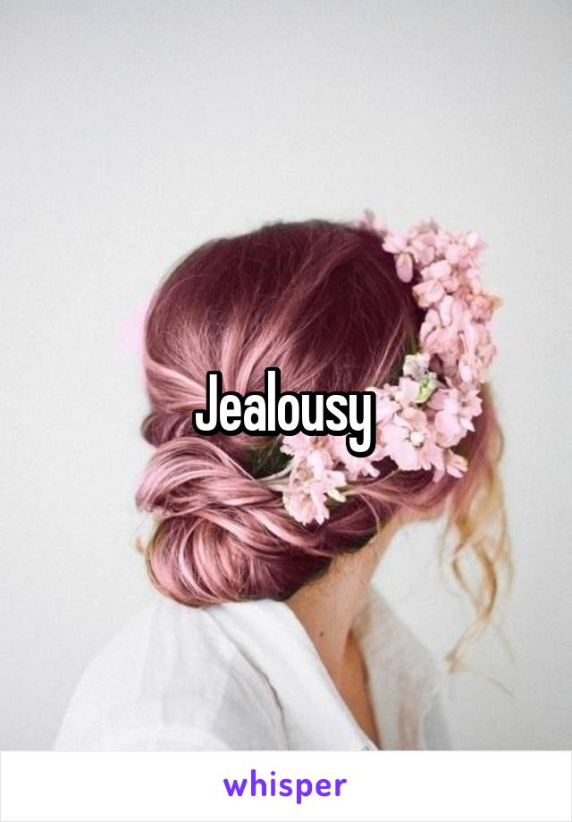 Jealousy 