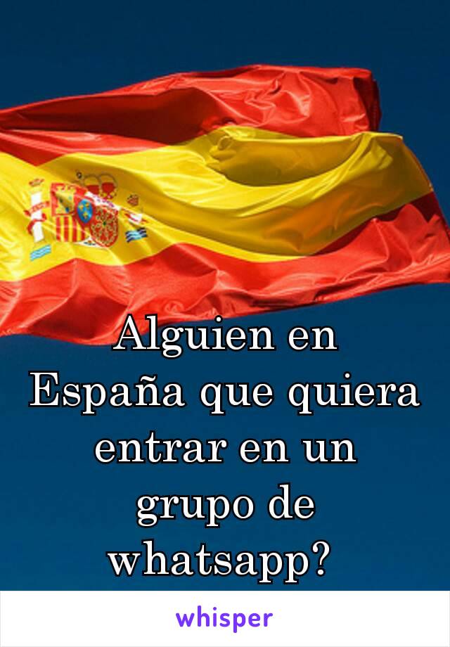 Alguien en España que quiera entrar en un grupo de whatsapp? 