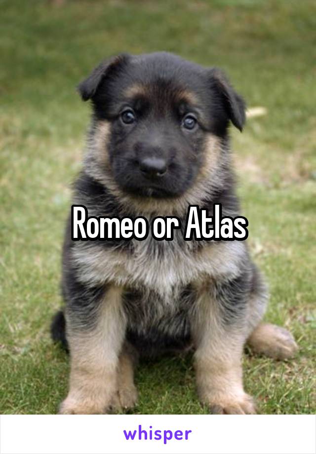 Romeo or Atlas
