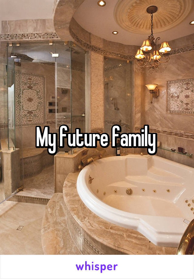 My future family 