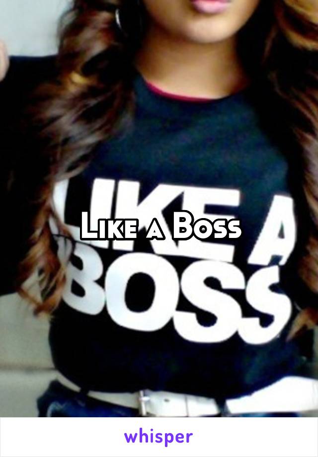 Like a Boss