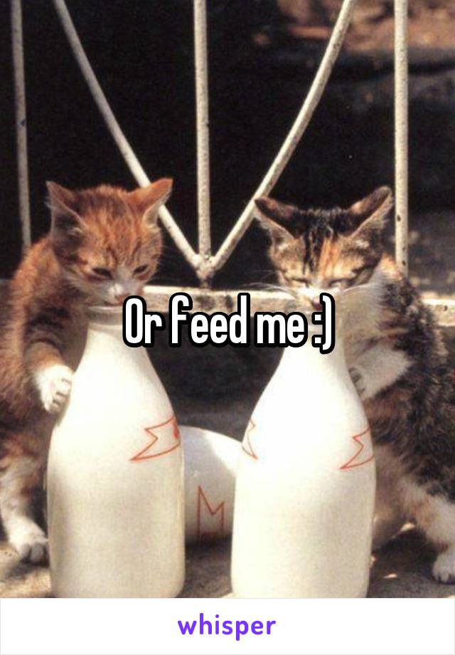 Or feed me :)