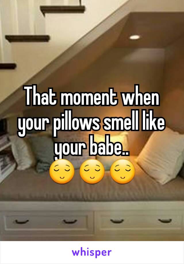 That moment when your pillows smell like your babe.. 😌😌😌