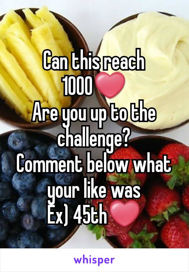 Can this reach
1000❤
Are you up to the challenge?
Comment below what your like was
Ex) 45th❤