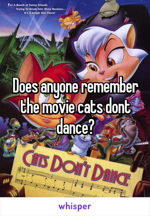 Does anyone remember the movie cats dont dance?