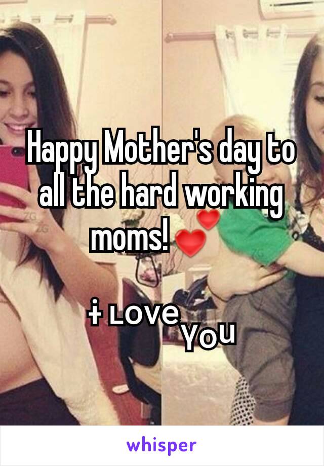 Happy Mother's day to all the hard working moms!💕 

ᶤ ᶫᵒᵛᵉᵧₒᵤ