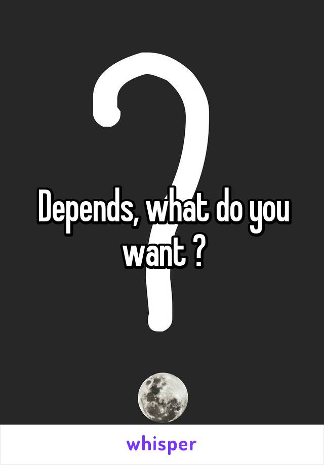 Depends, what do you want ?