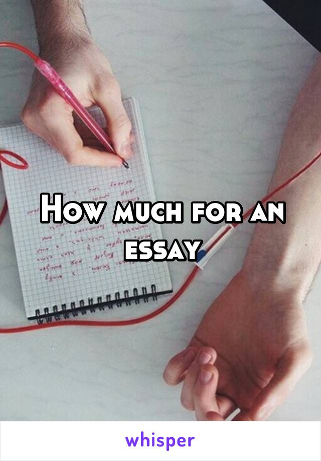 How much for an essay