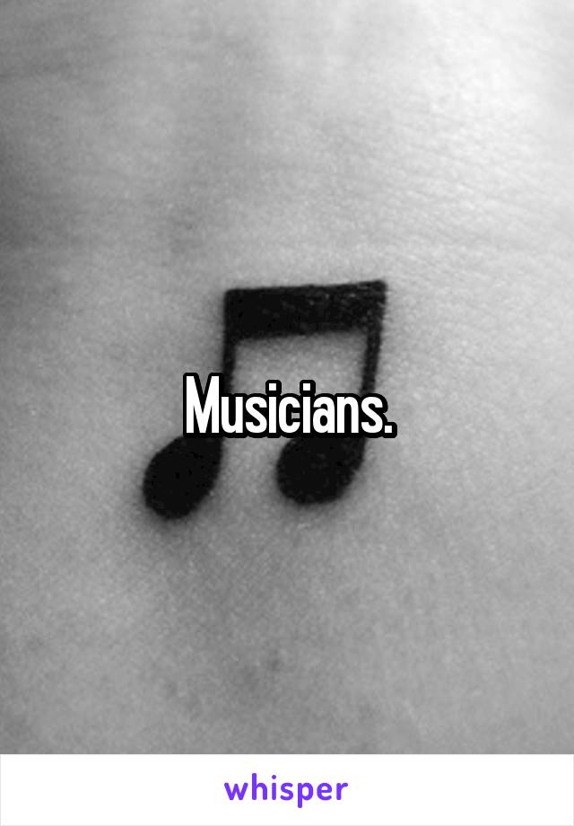 Musicians.