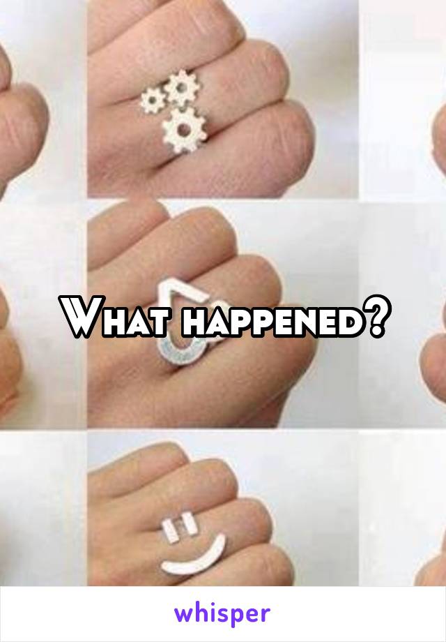 What happened?