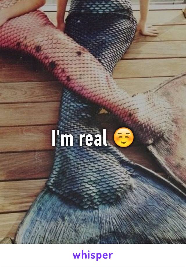 I'm real ☺️ 