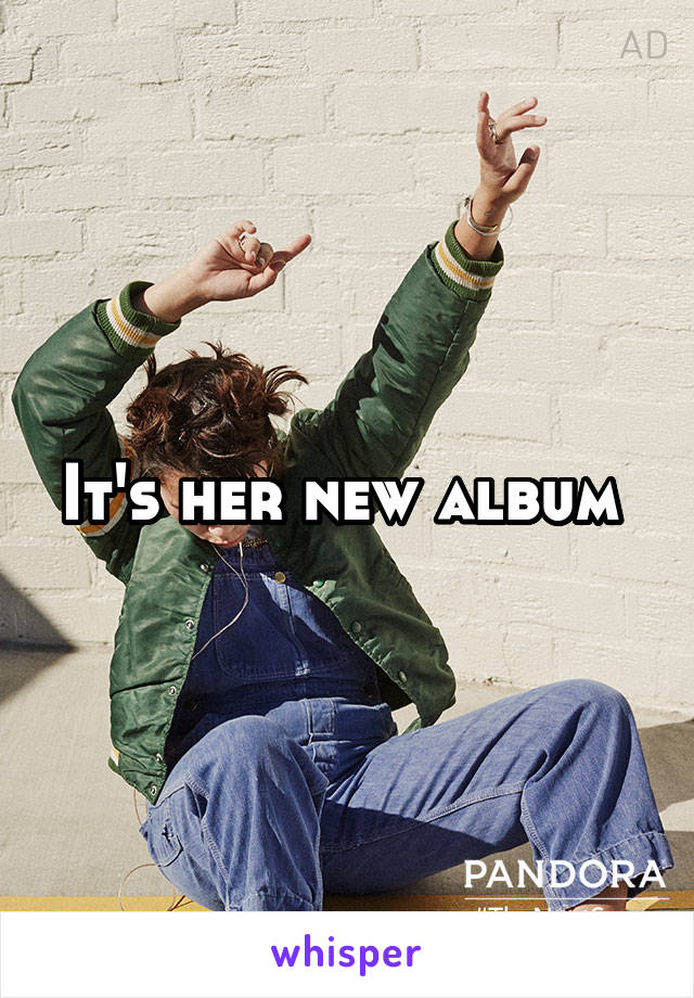 It's her new album 