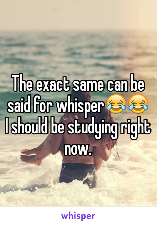 The exact same can be said for whisper😂😂
I should be studying right now.