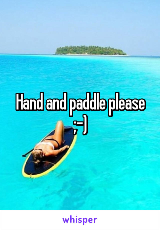 Hand and paddle please ;-)