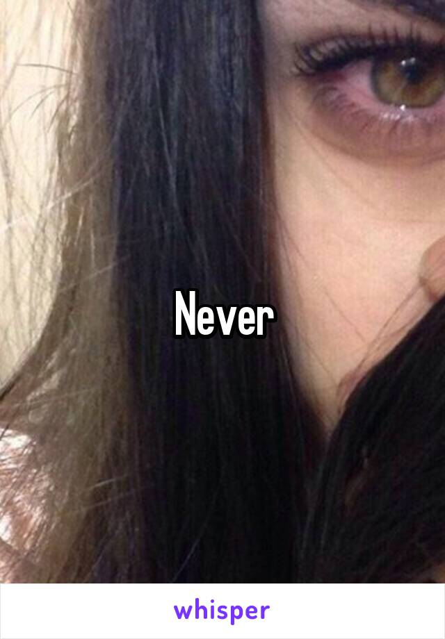 Never