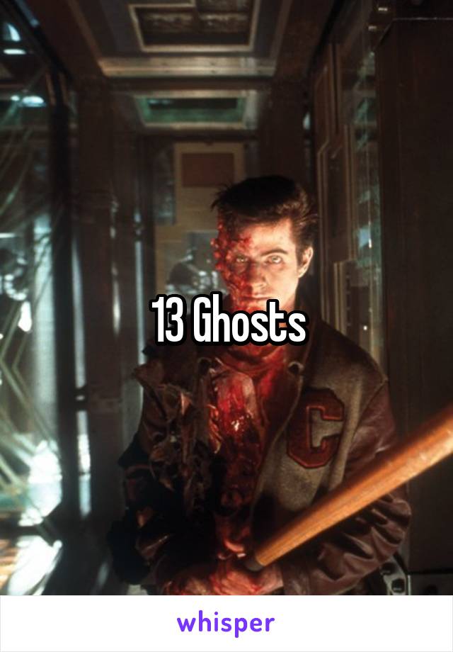 13 Ghosts