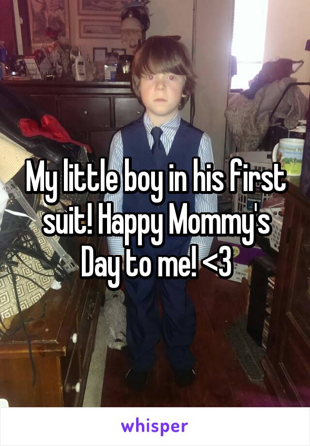 My little boy in his first suit! Happy Mommy's Day to me! <3