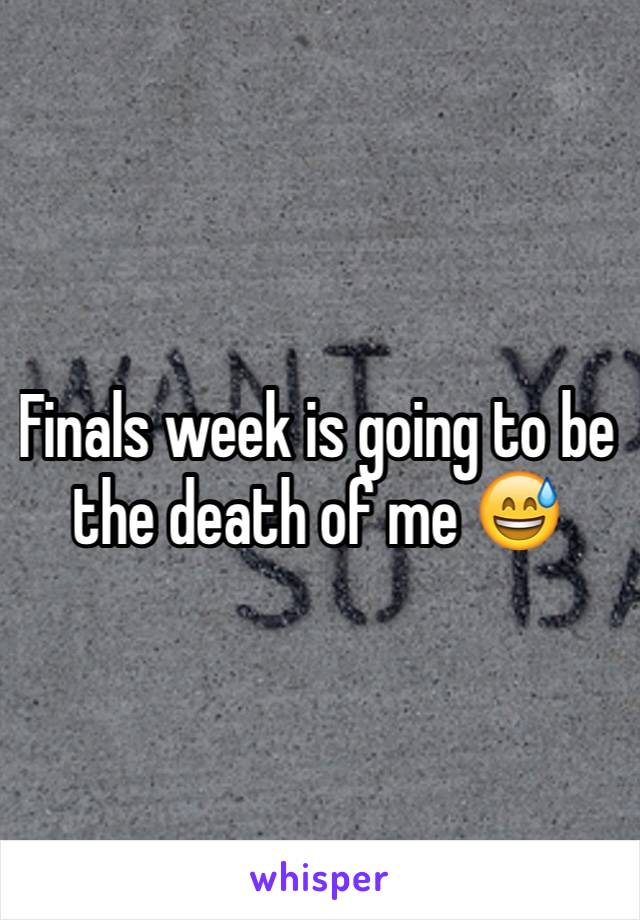 Finals week is going to be the death of me 😅