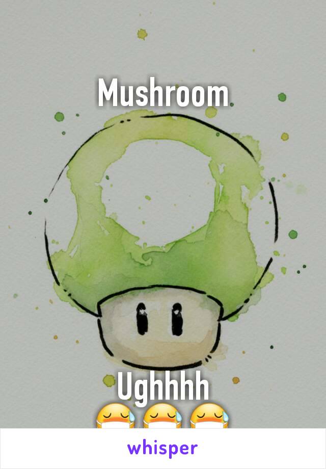Mushroom







Ughhhh
😷😷😷