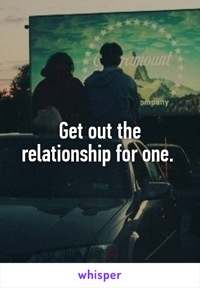 Get out the relationship for one. 