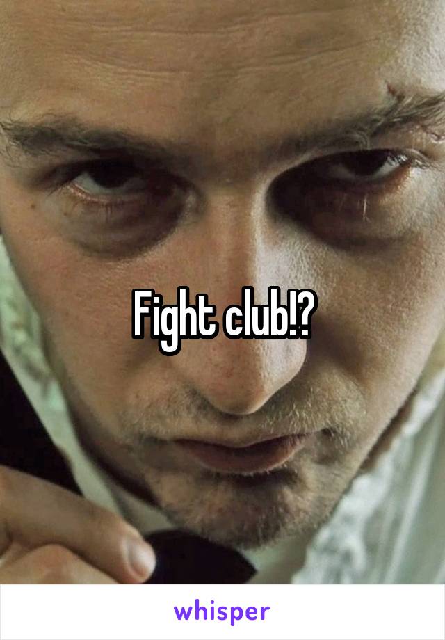 Fight club!?