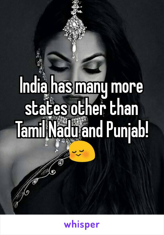 India has many more states other than Tamil Nadu and Punjab! 😳