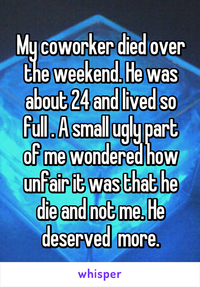 my-coworker-died-over-the-weekend-he-was-about-24-and-lived-so-full