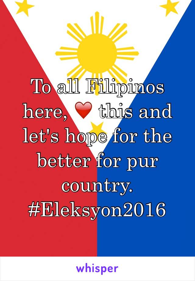 To all Filipinos here, ❤️ this and let's hope for the better for pur country. #Eleksyon2016