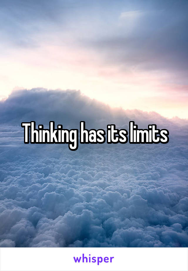 Thinking has its limits