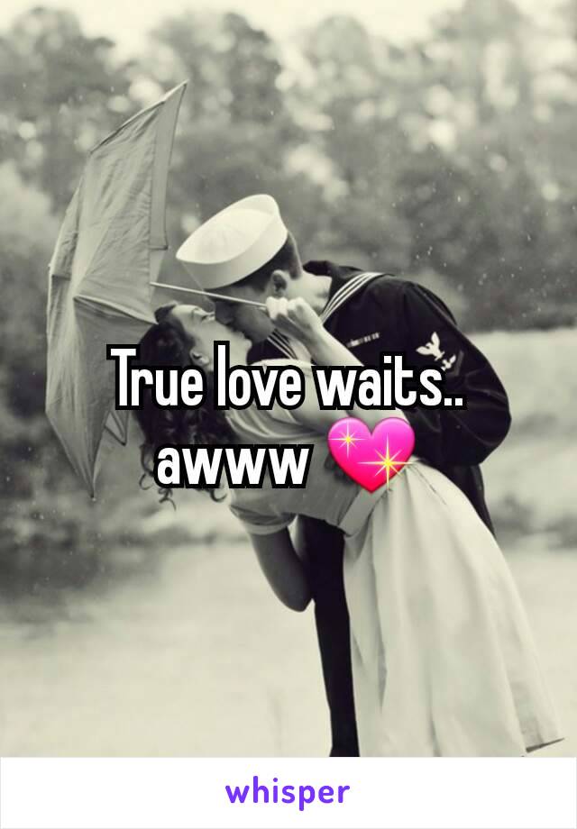 True love waits.. awww 💖