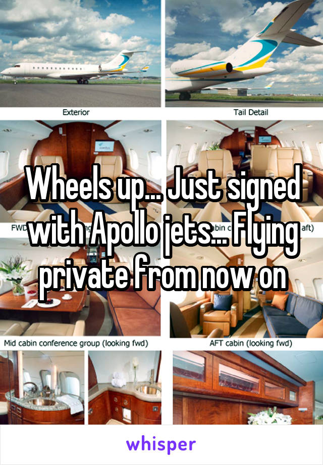 Wheels up... Just signed with Apollo jets... Flying private from now on