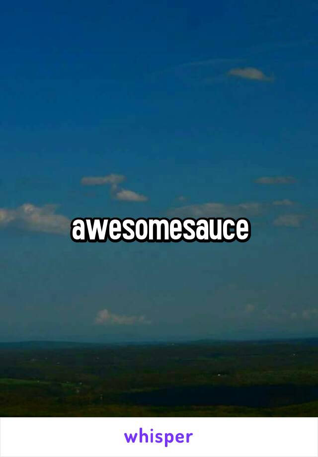 awesomesauce