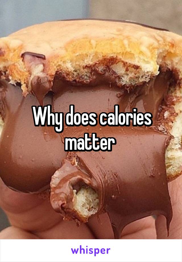 Why does calories matter 