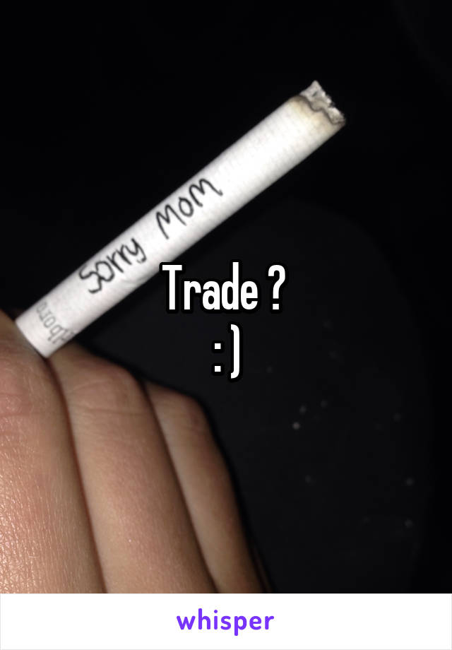 Trade ? 
: )