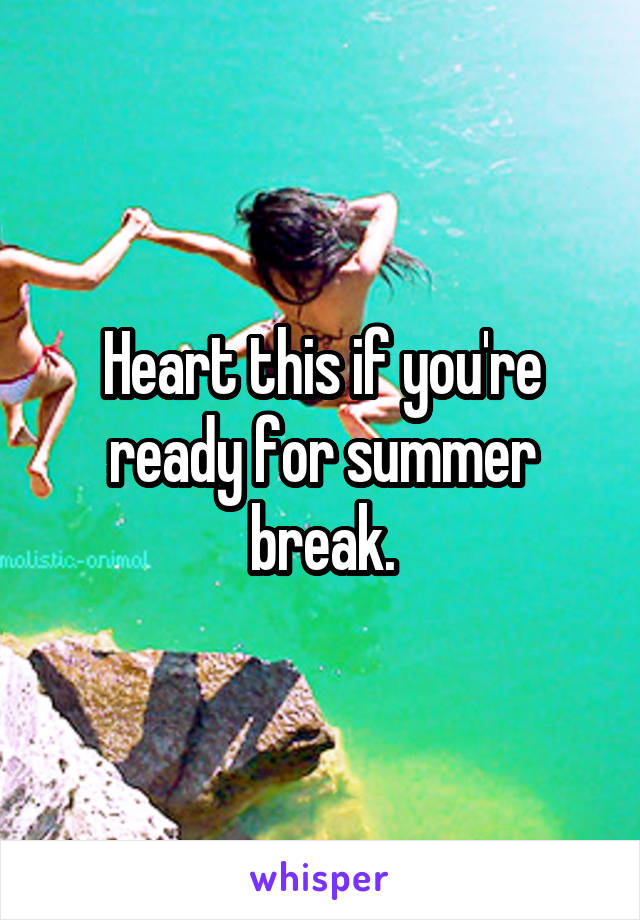 Heart this if you're ready for summer break.